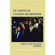 The Founders on Citizenship and Immigration Principles and Challenges in America