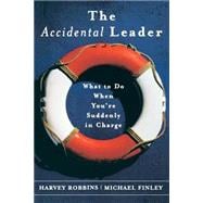 The Accidental Leader What to Do When You're Suddenly in Charge