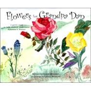 Flowers for Grandpa Dan : A Gentle Story to Help Children Understand Alzheimer's Disease