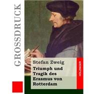 Triumph Und Tragik Des Erasmus Von Rotterdam - Grossdruck