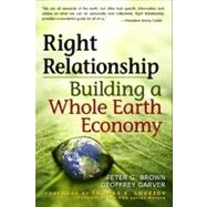 Right Relationship : Building a Whole Earth Economy