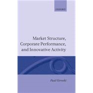 Market Structure, Corporate Performance, and Innovative Activity
