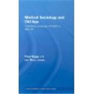 Medical Sociology and Old Age: Towards a sociology of health in later life