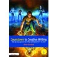 Countdown to Creative Writing: Step by Step Approach to Writing Techniques for 7-12 Years