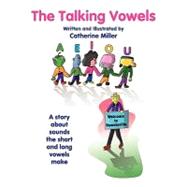 The Talking Vowels: A Story About Sounds the Short and Long Vowels Make