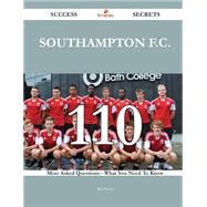 Southampton F.c.: 110 Most Asked Questions on Southampton F.c. - What You Need to Know