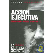 Accion Ejecutiva / Executive Action: Objetivo : Fidel Castro