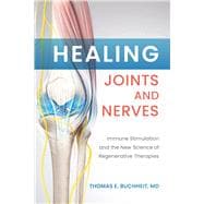 Healing Joints and Nerves Immune Stimulation and the New Science of Regenerative Therapies