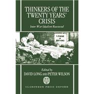 Thinkers of the Twenty Years' Crisis Inter-War Idealism Reassessed