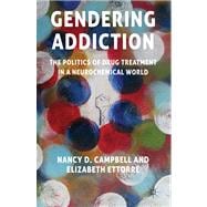 Gendering Addiction The Politics of Drug Treatment in a Neurochemical World