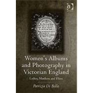 Women's Albums and Photography in Victorian England: Ladies, Mothers and Flirts