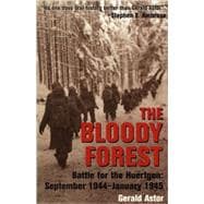The Bloody Forest Battle for the Hurtgen: September 1944-January 1945
