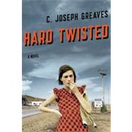 Hard Twisted A Novel