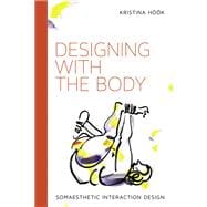 Designing with the Body Somaesthetic Interaction Design