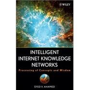 Intelligent Internet Knowledge Networks Processing of Concepts and Wisdom