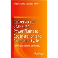 Conversion of Coal-Fired Power Plants to Cogeneration and Combined-Cycle