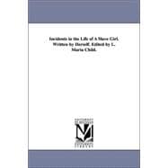 Incidents in the Life of a Slave Girl Written by Herself Edited by L Maria Child
