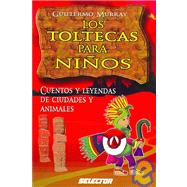 Los Toltecas para ninos/ Toltecas for Children