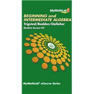 MyLab Math for Trigsted/Bodden/Gallaher Beginning & Intermediate Algebra -- Access Card