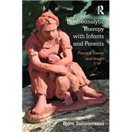 Psychoanalytic Therapy with Infants and their Parents: Practice, Theory, and Results