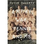 Empire, War, Tennis and Me,9780522878561