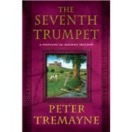 The Seventh Trumpet A Mystery of Ancient Ireland