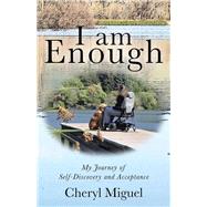 I Am Enough: My Journey of Self-discovery and Acceptance