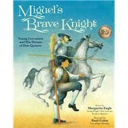 Miguel's Brave Knight Young Cervantes and His Dream of Don Quixote