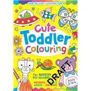 Cute Toddler Colouring An Early-Learning Colouring Book for Nursery and Pre-School Children
