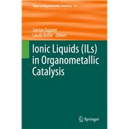 Ionic Liquids Ils in Organometallic Catalysis