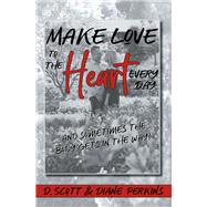 Make Love to the Heart Every Day