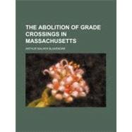 The Abolition of Grade Crossings in Massachusetts