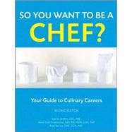So You Want to Be a Chef? : Your Guide to Culinary Careers