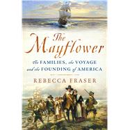 The Mayflower The Families, the Voyage, and the Founding of America
