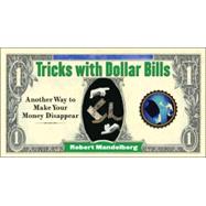 Tricks With Dollar Bills Another Way to Make Your Money Disappear