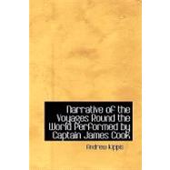 Narrative of the Voyages Round the World, Performed by Captain James Cook : With an Account of His Life During the Previous and Intervening Periods