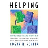 Helping : How to Offer, Give, and Receive Help