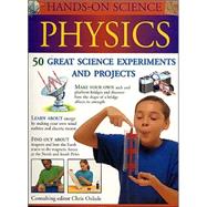 Physics : 50 Great Science Experiments and Projects