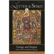 Letter and Spirit, Volume 5 : Liturgy and Empire: Faith in Exile and Political Theology
