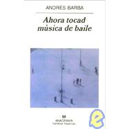Ahora Tocad Musica de Baile
