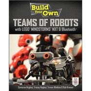 Build Your Own Teams of Robots with LEGO® Mindstorms® NXT and Bluetooth®