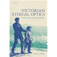 Victorian Ethical Optics Innocent Eyes and Aberrant Bodies