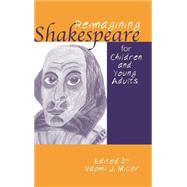 Reimagining Shakespeare for Children and Young Adults,9780415938563