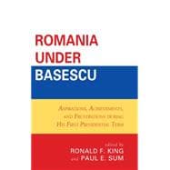 Romania under Basescu Aspirations, Achievements, and Frustrations during His First Presidential Term