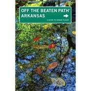 Arkansas Off the Beaten Path® A Guide To Unique Places