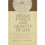 Drugs, Ethics, and Quality of Life: Cases and Materials on Ethical, Legal, and Public Policy Dilemmas in Medicine and Pharmacy Practice