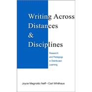 Writing Across Distances and Disciplines: Research and Pedagogy in Distributed Learning