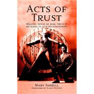 Acts of Trust Making sense of risk, trust & betrayal in our relationships