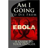 Am I Going to Die from Ebola?