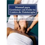 Manual para Gestionar con éxito tu Centro de Fisioterapia / Manual to successfully manage your physiotherapy center